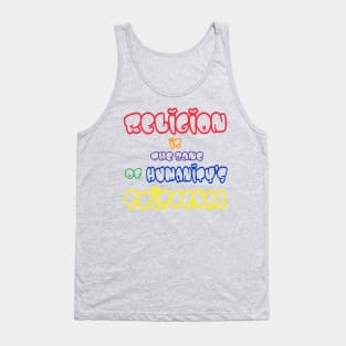 Religion Is The Bane Of Humanity's Existence - Multicolor - Back Tank Top